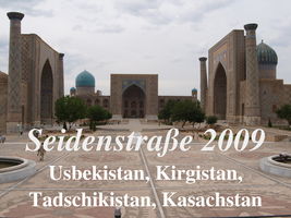 Seidenstraße 2009: Usekistan, Kirgistan, Tadschikistan, Kasachstan