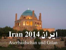 Aserbaidschan und Gilan - der Nordwesten Irans