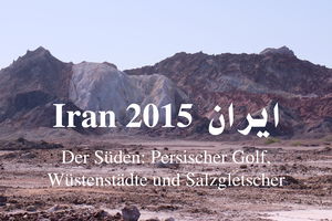 Süd-Iran: Persischer Golf – Wüstenstädte & Salzgletscher